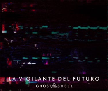 La Vigilante del Futuro Ghost in the Shell